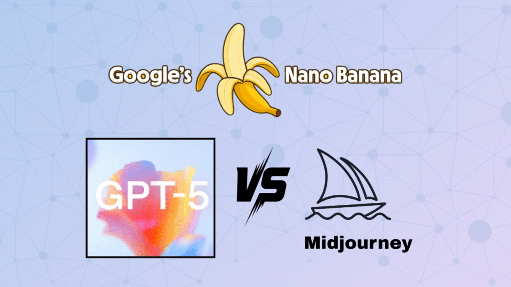 ai tools comparision 
gpt 5, midjoureny , nano banana ai
